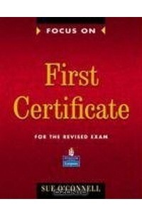 Sue O'Connell - Focus on First Certificate: Student's Book
