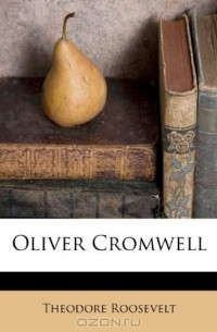 John Morley - Oliver Cromwell