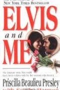 Присцилла Пресли - Elvis and Me