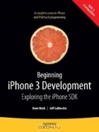  - Beginning iPhone 3 Development: Exploring the iPhone SDK