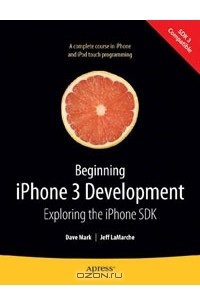  - Beginning iPhone 3 Development: Exploring the iPhone SDK