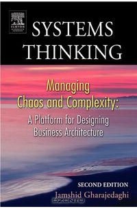 Джамшид Гараедаги - Systems Thinking, Second Edition: Managing Chaos and Complexity: A Platform for Designing Business Architecture