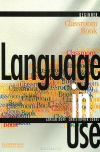  - Language in Use Beginner: Classroom Book