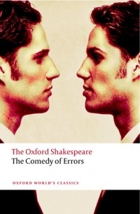 William Shakespeare - The Oxford Shakespeare: The Comedy of Errors