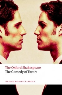 William Shakespeare - The Oxford Shakespeare: The Comedy of Errors