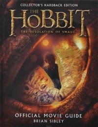 Брайан Сайбли - The Hobbit: The Desolation of Smaug: Official Movie Guide