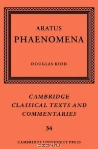 Арат из Сол  - Aratus: Phaenomena (Cambridge Classical Texts and Commentaries)