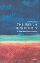 Уильям Дойл - The French Revolution: A Very Short Introduction