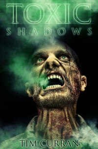 Tim Curran - Toxic Shadows
