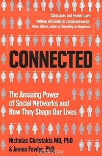  - Connected: The Amazing Power of Social Networks and How They Shape Our Lives