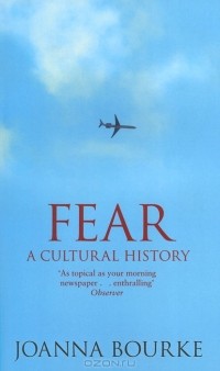 Джоанна Бурк - Fear: A Cultural History