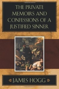 James Hogg - The Private Memoirs and Confessions of a Justified Sinner