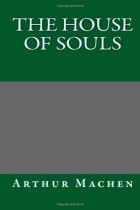 Arthur Machen - The House of Souls