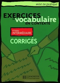  - Exercices de vocabulaire en contexte: Niveau intermediaire