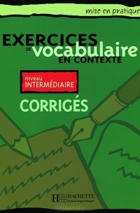  - Exercices de vocabulaire en contexte: Niveau intermediaire