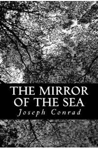 Джозеф Конрад - The Mirror of the Sea