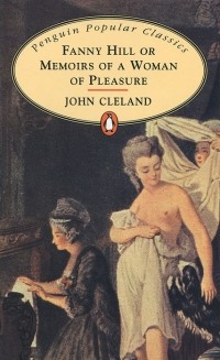 John Cleland - Fanny Hill or Memoirs of a Woman of Pleasure