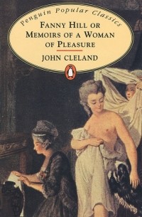 John Cleland - Fanny Hill or Memoirs of a Woman of Pleasure