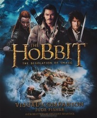 Джуд Фишер - The Hobbit: The Desolation of Smaug: Visual Companion