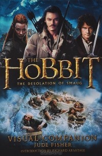 Джуд Фишер - The Hobbit: The Desolation of Smaug: Visual Companion