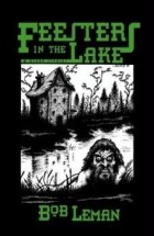 Bob Leman - Feesters in the Lake &amp; Other Stories