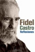 Фидель Кастро - Reflexiones: Una seleccion de los comentarios de Fidel Castro