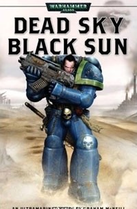 Грэм Макнилл - Dead Sky, Black Sun (Warhammer 40,000)