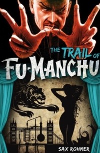 Сакс Ромер - Fu-Manchu - The Trail of Fu-Manchu
