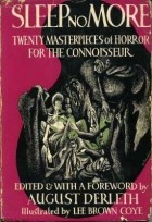  - Sleep No More: Twenty Masterpieces of Horror for the Connoisseur