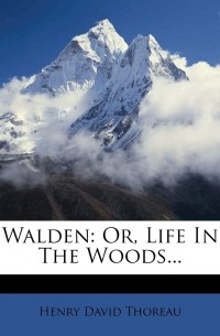 Henry David Thoreau - Walden: Or, Life In The Woods...