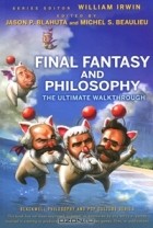  - Final Fantasy and Philosophy: The Ultimate Walkthrough