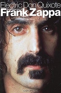 Нил Слэйвен - Electric Don Quixote: The Definitive Story of Frank Zappa