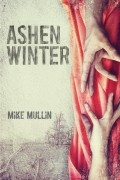 Майк Маллин - Ashen Winter