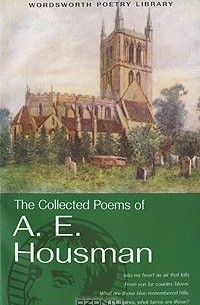 Альфред Хаусман - The Collected Poems of A. E. Housman