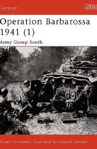 Robert Kirchubel - Operation Barbarossa 1941 (1): Army Group South