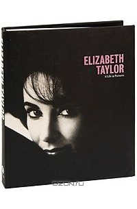 - Elizabeth Taylor: A Life in Pictures