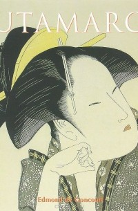 Edmond de Goncourt - Utamaro