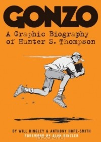 Will Bingley - Gonzo: A Graphic Biography of Hunter S. Thompson