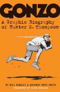 Will Bingley - Gonzo: A Graphic Biography of Hunter S. Thompson