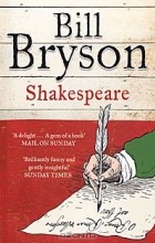 Bill Bryson - Shakespeare: The World as a Stage