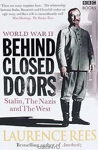 Лоуренс Рис - World War 2: Behind Closed Doors: Stalin, the Nazis and the West