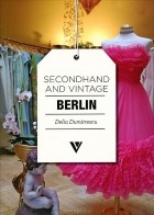 Delia Dumitrescu - Secondhand &amp; Vintage: Berlin