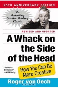 Роджер фон Эйк - A Whack on the Side of the Head: How You Can Be More Creative