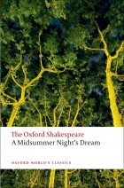 William Shakespeare - The Oxford Shakespeare: A Midsummer Night&#039;s Dream