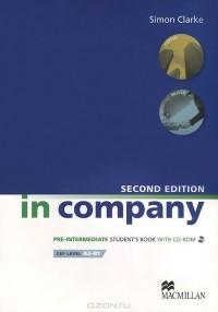Simon Clarke - In Company Pre-Intermediate: Student‘s Book (+ CD-ROM)