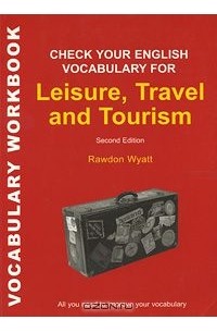 Родон Уайатт - Check Your English Vocabulary for Leisure, Travel and Tourism