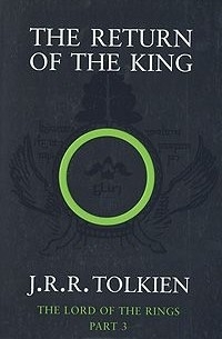 J. R. R. Tolkien - The Return of the King: The Lord of the Rings: Part 3