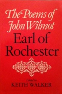 John Wilmot, Earl of Rochester - The Poems Of John Wilmot, Earl Of Rochester