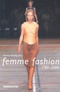 Patricia Brattig - Femme Fashion: 1780-2004