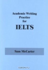 Сэм МакКартер - Academic Writing Practice for IELTS